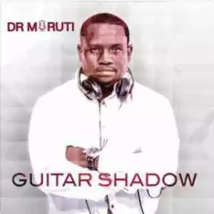 Dr Moruti - Guitar Shadow (feat. Rokka & Drum Pope)